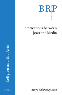 Intersections Between Jews and Media by Katz, Maya Balakirsky