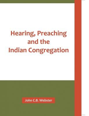 Hearing, Preaching and the Indian Congregation by Webster, John C. B.