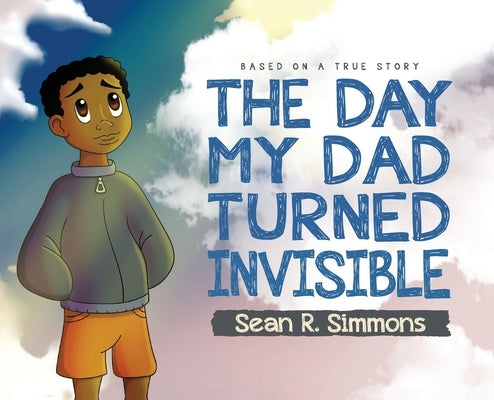 The Day My Dad Turned Invisible by Simmons, Sean R.