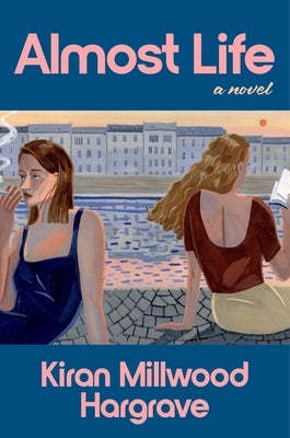 Almost Life by Hargrave, Kiran Millwood