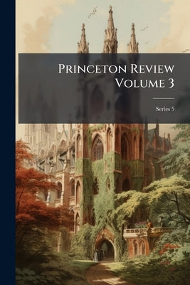 Princeton Review Volume 3; Series 5 by Anonymous