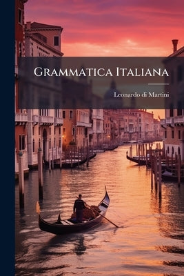 Grammatica Italiana by Martini, Leonardo Di