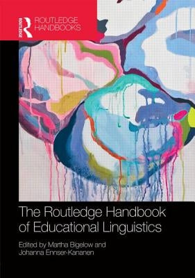 The Routledge Handbook of Educational Linguistics by Bigelow, Martha