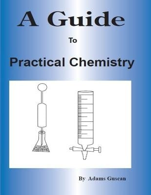 A Guide to Practical Chemistry by Guscan, Adams