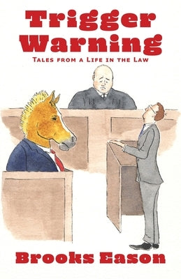 Trigger Warning: Tales from a Life in the Law by Eason, Brooks