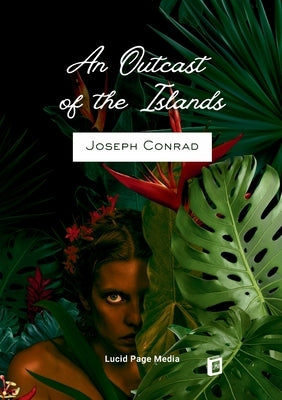 An Outcast of the Islands by Conrad, Joseph
