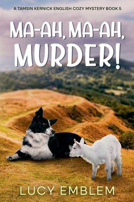 Ma-ah, Ma-ah, Murder! A Tamsin Kernick English Cozy Mystery by Emblem, Lucy