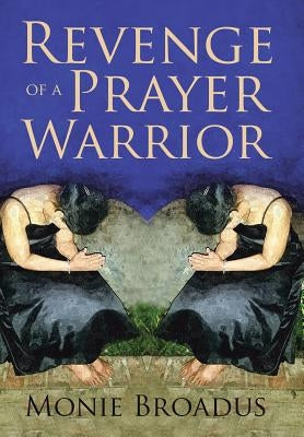 Revenge of a Prayer Warrior by Broadus, Monie