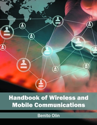 Handbook of Wireless and Mobile Communications by Olin, Benito