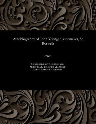 Autobiography of John Younger, Shoemaker, St. Boswells by Younger, John