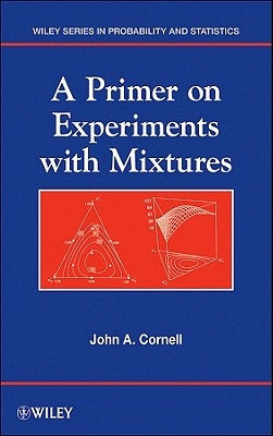 A Primer on Experiments with Mixtures by Cornell, John A.