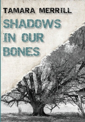 Shadows In Our Bones by Merrill, Tamara