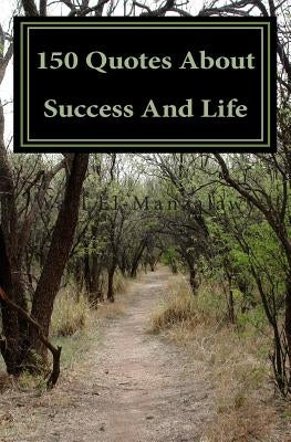 150 Quotes About Success And Life by El-Manzalawy, Wael