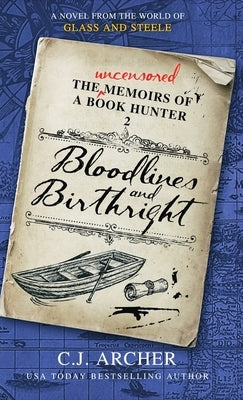 Bloodlines and Birthright: A Novel from the World of GLASS AND STEELE by Archer, C. J.