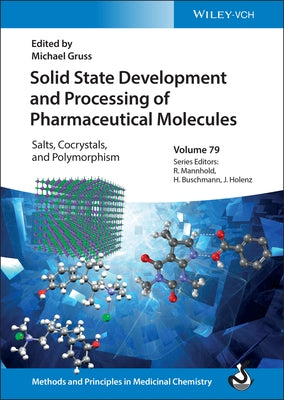 Solid State Development and Processing of Pharmaceutical Molecules: Salts, Cocrystals, and Polymorphism by Gruss, Michael