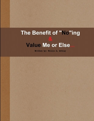 Benefit of "No"ing & Value Me or Else by Mobley, Willie