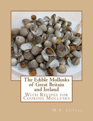 The Edible Mollusks of Great Britain and Ireland: With Recipes for Cooking Mollusks by Chambers, Roger