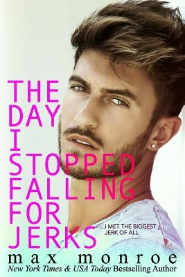 The Day I Stopped Falling for Jerks by Monroe, Max