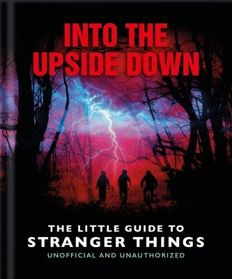 Into the Upside Down: The Little Guide to Stranger Things by Oh
