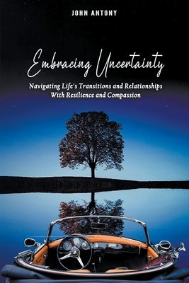 Embracing Uncertainty by Antony, John