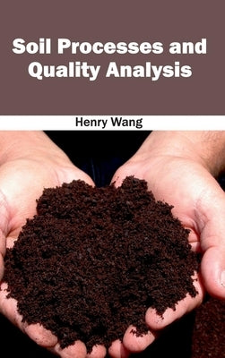 Soil Processes and Quality Analysis by Wang, Henry