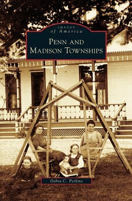 Penn and Madison Townships by Perkins, Debra C.