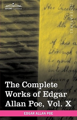 The Complete Works of Edgar Allan Poe, Vol. X (in Ten Volumes): Miscellany by Poe, Edgar Allan