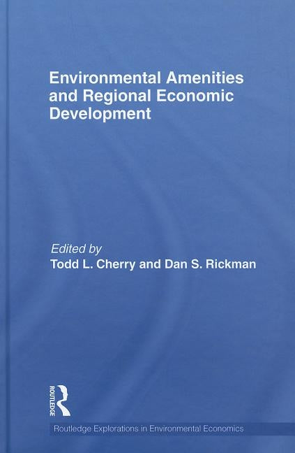 Environmental Amenities and Regional Economic Development by Cherry, Todd L.