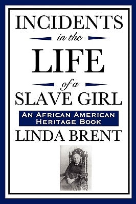Incidents in the Life of a Slave Girl (an African American Heritage Book) by Brent, Linda