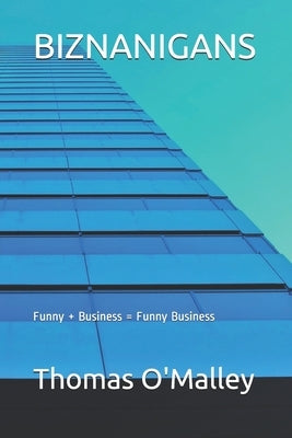 Biznanigans: Funny + Business = Funny Business by Partyka, Gabrielle