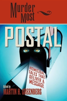 Murder Most Postal: Homicidal Tales That Deliver a Message by Greenberg, Martin Harry
