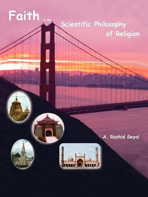 Faith in the Scientific Philosophy of Religion by Seyal, Abdul Rashid