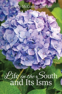 Life in the South and Its Isms by McCombs-Darrah, Janelle