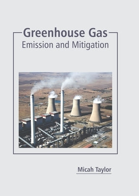 Greenhouse Gas: Emission and Mitigation by Taylor, Micah