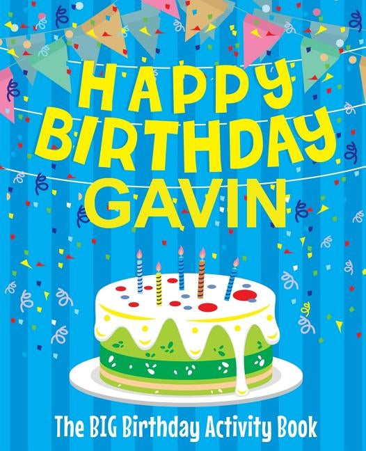 Happy Birthday Gavin: The Big Birthday Activity Book: Personalized Books for Kids by Birthdaydr