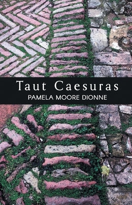 Taut Caesuras by Dionne, Pamela Moore