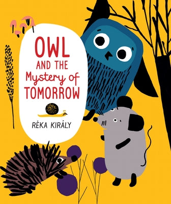 Owl and the Mystery of Tomorrow by Király, Réka