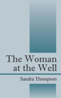 The Woman at the Well by Thompson, Sandra