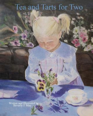 Tea and Tarts for Two: Mother/Daughter Together Time by May, Beverly J.