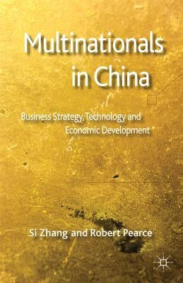 Multinationals in China: Business Strategy, Technology and Economic Development by Zhang, S.