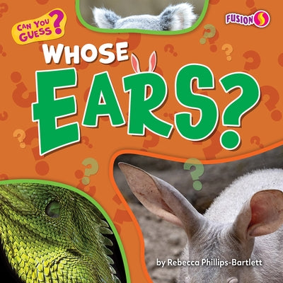 Whose Ears? by Phillips-Bartlett, Rebecca