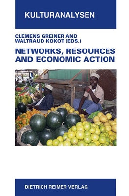 Networks, Resources and Economic Action: Ethnographic Case Studies in Honor of Hartmut Lang by Greiner, Clemens