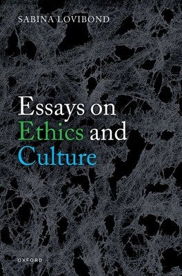 Essays on Ethics and Culture by Lovibond, Sabina