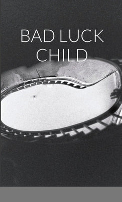 Bad Luck Child by Scarlett, G. C.