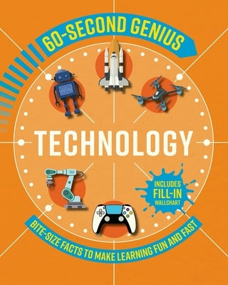 60 Second Genius: Technology: Bite-Size Facts to Make Learning Fun and Fast by Children's, Mortimer