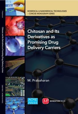Chitosan and Its Derivatives as Promising Drug Delivery Carriers by Prabaharan, M.