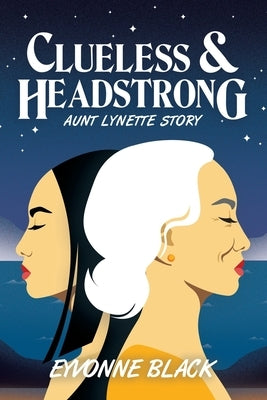 Clueless & Headstrong: Aunt Lynette Story by Black, Eyvonne