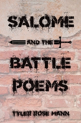 Salome and the Battle Poems by Mann, Tyler Rose