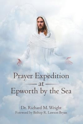 Prayer Expedition at Epworth by the Sea by Wright, Richard M.