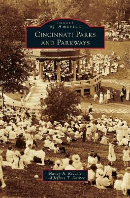 Cincinnati Parks and Parkways by Recchie, Nancy A.